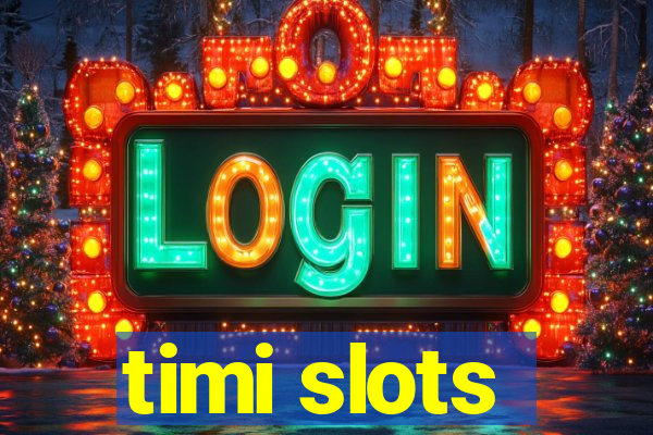 timi slots